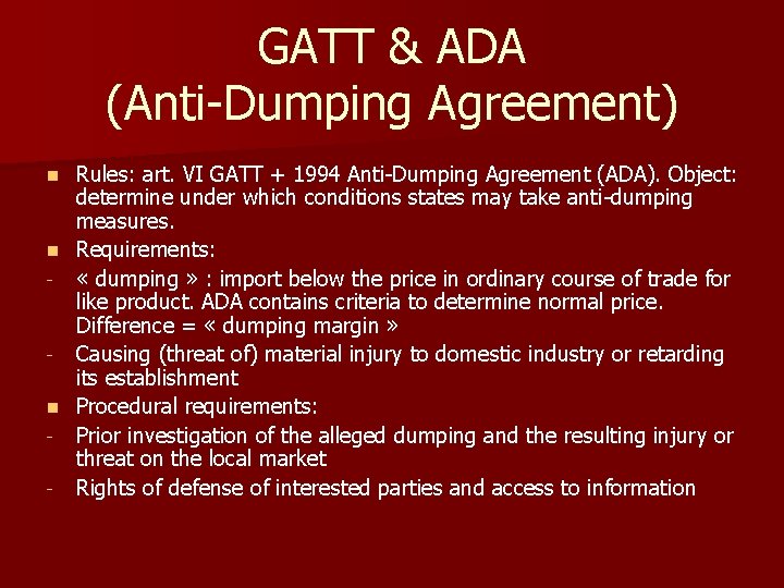 GATT & ADA (Anti-Dumping Agreement) Rules: art. VI GATT + 1994 Anti-Dumping Agreement (ADA).