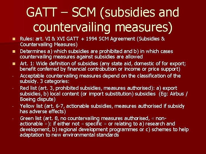 GATT – SCM (subsidies and countervailing measures) Rules: art. VI & XVI GATT +
