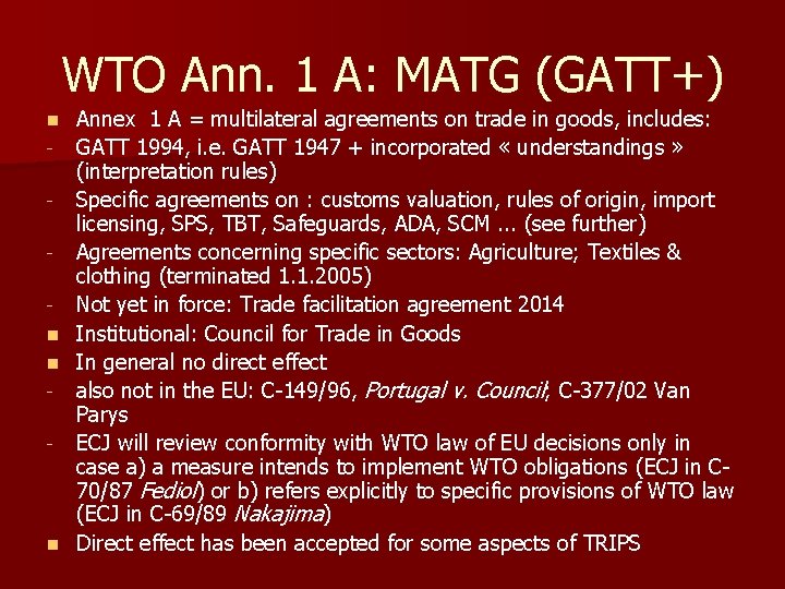 WTO Ann. 1 A: MATG (GATT+) Annex 1 A = multilateral agreements on trade