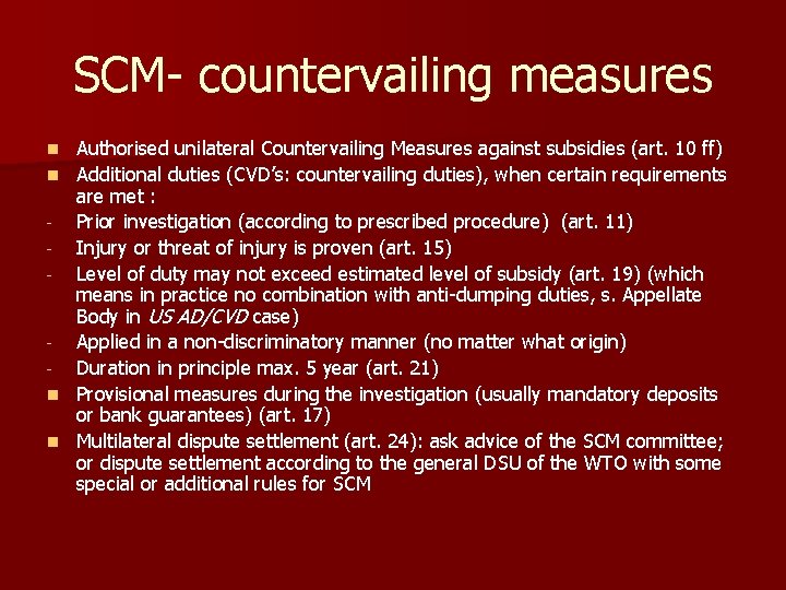 SCM- countervailing measures Authorised unilateral Countervailing Measures against subsidies (art. 10 ff) n Additional