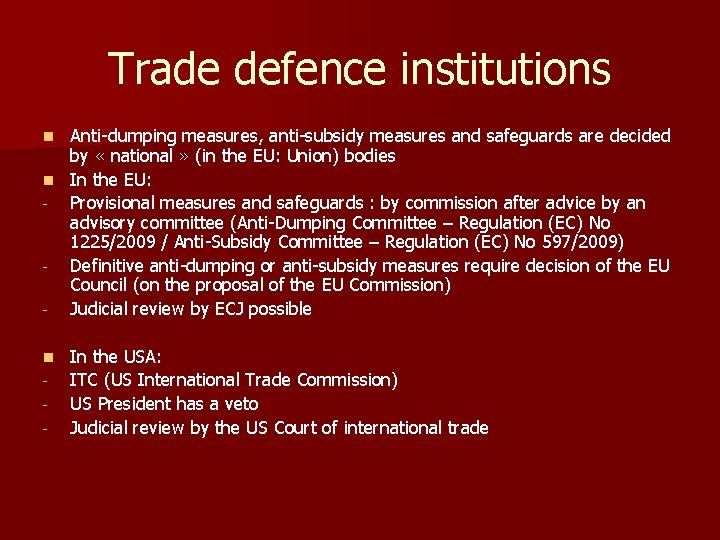 Trade defence institutions Anti-dumping measures, anti-subsidy measures and safeguards are decided by « national