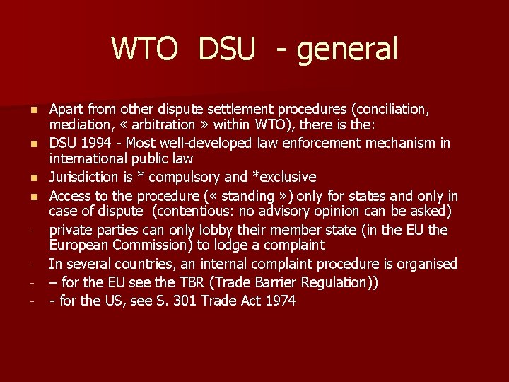 WTO DSU - general n n - Apart from other dispute settlement procedures (conciliation,