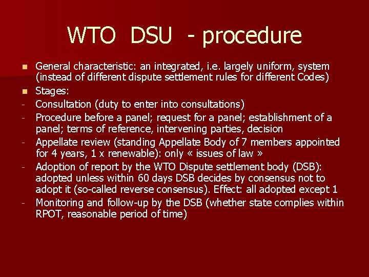 WTO DSU - procedure General characteristic: an integrated, i. e. largely uniform, system (instead