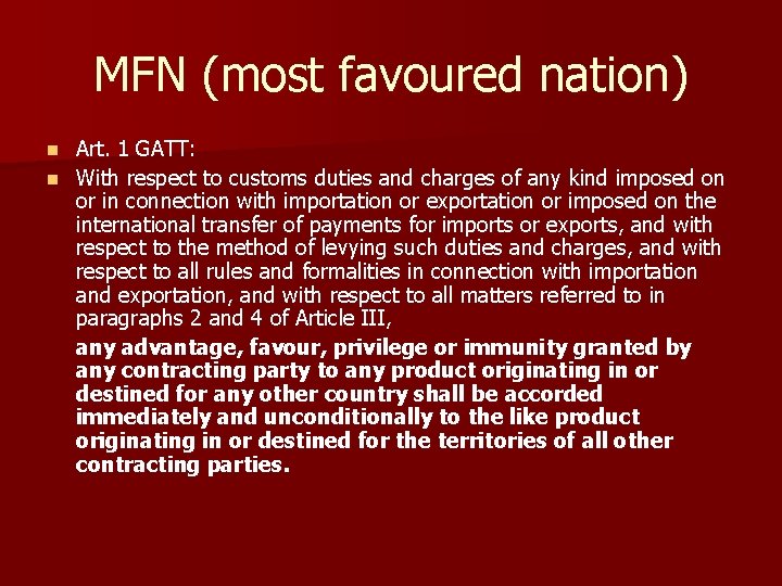 MFN (most favoured nation) Art. 1 GATT: n With respect to customs duties and