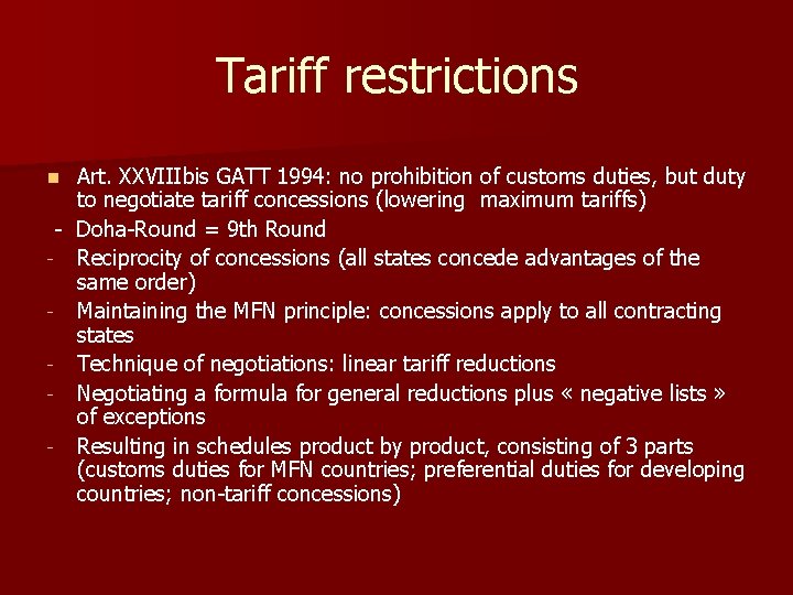 Tariff restrictions Art. XXVIIIbis GATT 1994: no prohibition of customs duties, but duty to