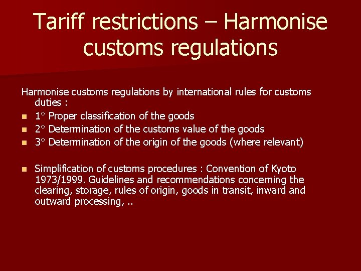 Tariff restrictions – Harmonise customs regulations by international rules for customs duties : n