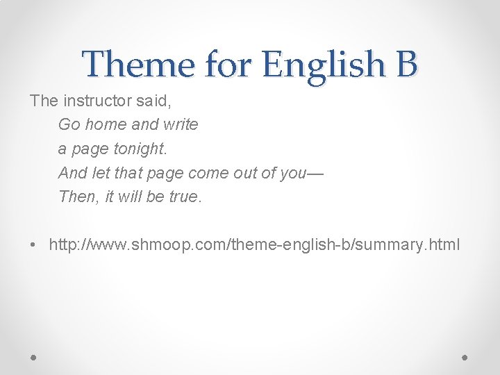 Theme for English B The instructor said, Go home and write a page tonight.