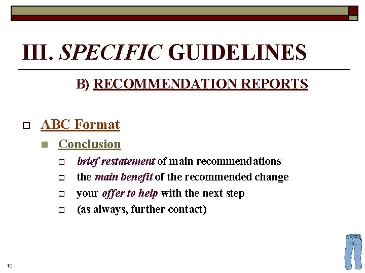 III. SPECIFIC GUIDELINES B) RECOMMENDATION REPORTS o ABC Format n Conclusion o o 10