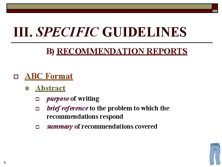 III. SPECIFIC GUIDELINES B) RECOMMENDATION REPORTS o ABC Format n Abstract o o o