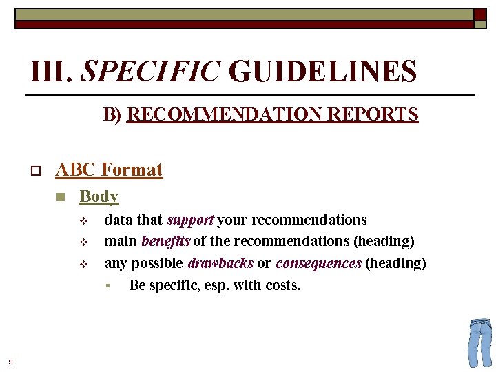 III. SPECIFIC GUIDELINES B) RECOMMENDATION REPORTS o ABC Format n Body v v v