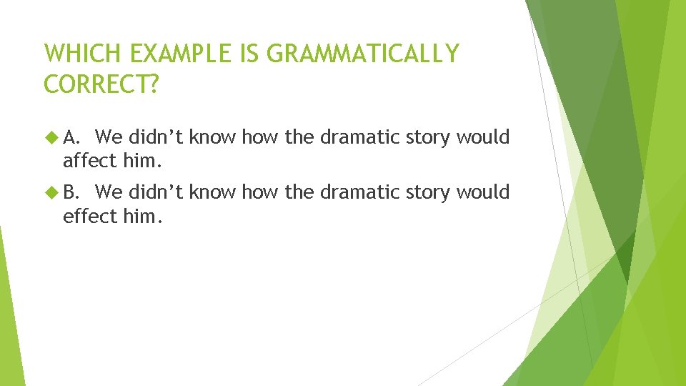 WHICH EXAMPLE IS GRAMMATICALLY CORRECT? A. We didn’t know how the dramatic story would WHICH EXAMPLE IS GRAMMATICALLY CORRECT? A. We didn’t know how the dramatic story would