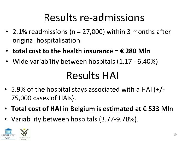 Results re-admissions • 2. 1% readmissions (n = 27, 000) within 3 months after