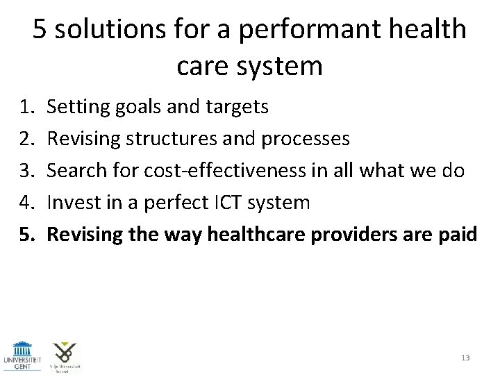 5 solutions for a performant health care system 1. 2. 3. 4. 5. Setting