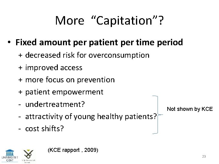 More “Capitation”? • Fixed amount per patient per time period + + - decreased