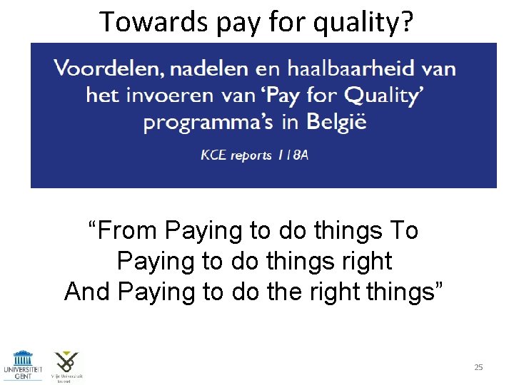 Towards pay for quality? “From Paying to do things To Paying to do things