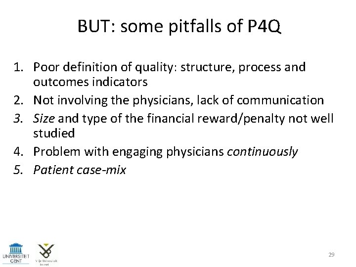 BUT: some pitfalls of P 4 Q 1. Poor definition of quality: structure, process