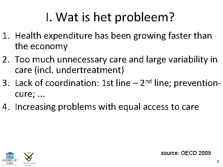 I. Wat is het probleem? 1. Health expenditure has been growing faster than the
