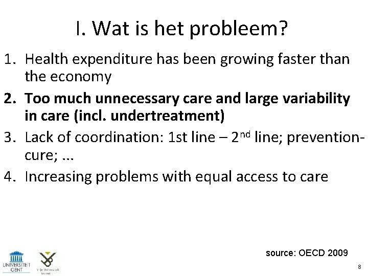 I. Wat is het probleem? 1. Health expenditure has been growing faster than the