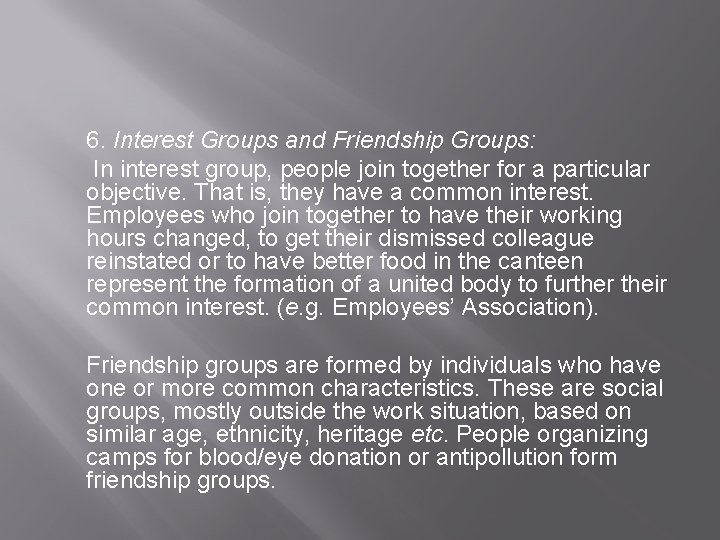 6. Interest Groups and Friendship Groups: In interest group, people join together for a 6. Interest Groups and Friendship Groups: In interest group, people join together for a