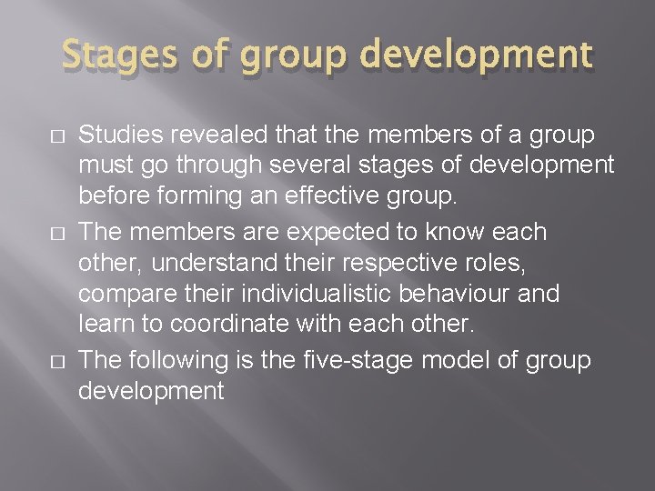 Stages of group development � � � Studies revealed that the members of a Stages of group development � � � Studies revealed that the members of a