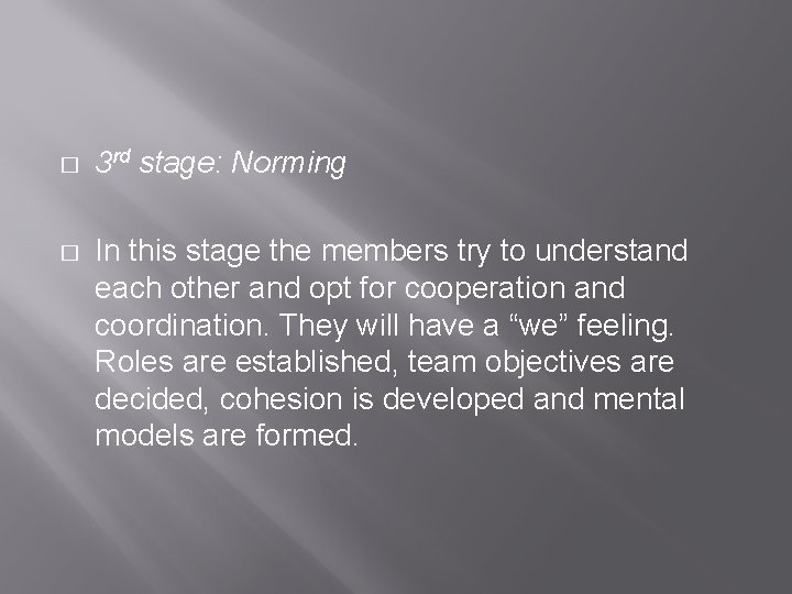 � 3 rd stage: Norming � In this stage the members try to understand � 3 rd stage: Norming � In this stage the members try to understand