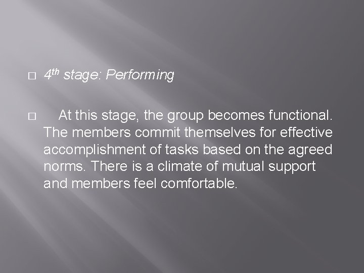 � 4 th stage: Performing � At this stage, the group becomes functional. The � 4 th stage: Performing � At this stage, the group becomes functional. The
