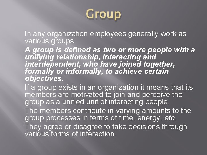Group In any organization employees generally work as various groups. A group is defined Group In any organization employees generally work as various groups. A group is defined