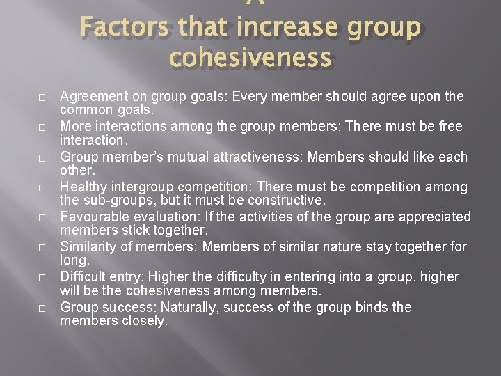 Factors that increase group cohesiveness � � � � Agreement on group goals: Factors that increase group cohesiveness � � � � Agreement on group goals: