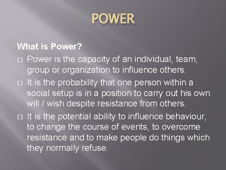 POWER What is Power? � Power is the capacity of an individual, team, group POWER What is Power? � Power is the capacity of an individual, team, group