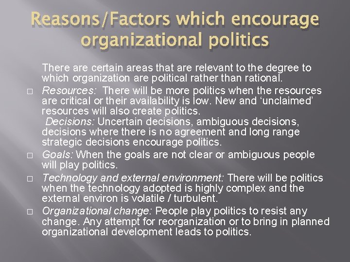 Reasons/Factors which encourage organizational politics � � There are certain areas that are relevant Reasons/Factors which encourage organizational politics � � There are certain areas that are relevant