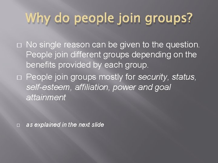 Why do people join groups? � � � No single reason can be given Why do people join groups? � � � No single reason can be given
