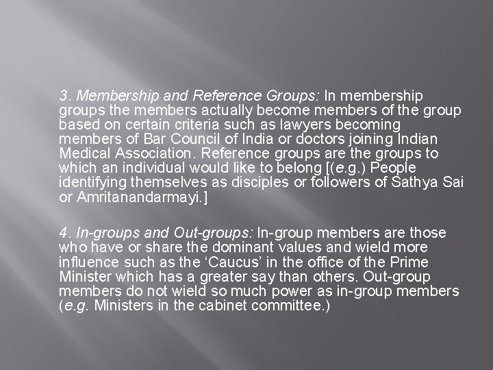 3. Membership and Reference Groups: In membership groups the members actually become members of 3. Membership and Reference Groups: In membership groups the members actually become members of