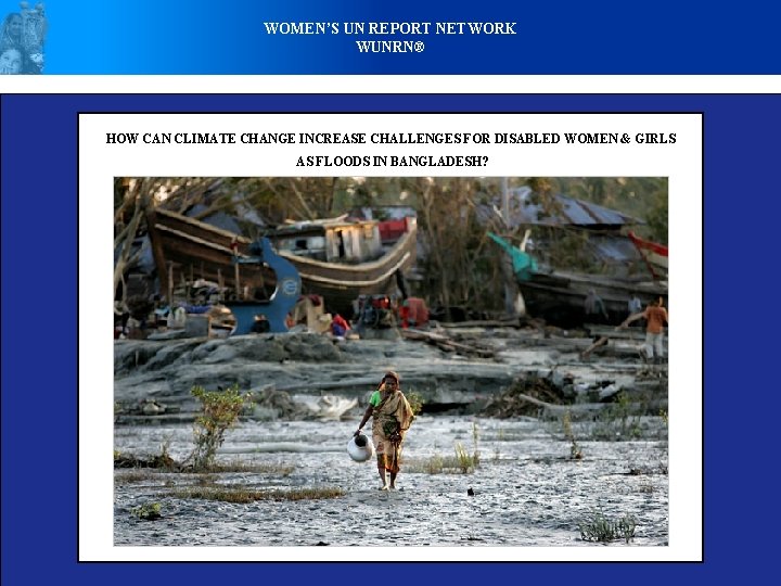 WOMEN’S UN REPORT NETWORK WUNRN® HOW CAN CLIMATE CHANGE INCREASE CHALLENGES FOR DISABLED WOMEN