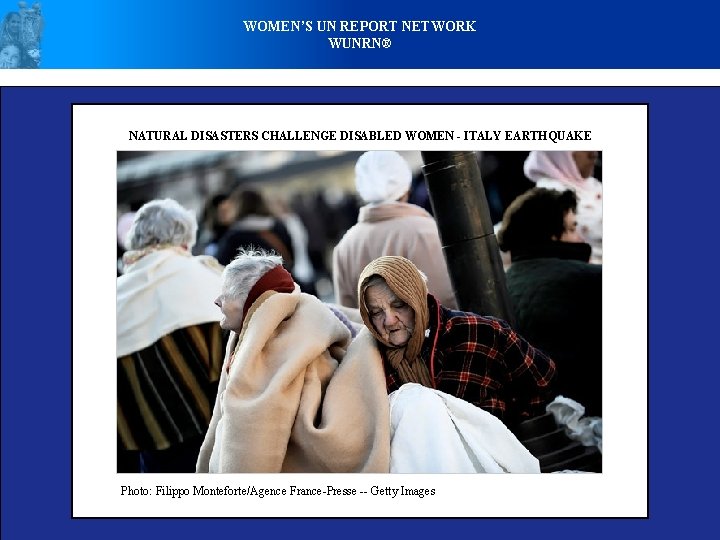 WOMEN’S UN REPORT NETWORK WUNRN® NATURAL DISASTERS CHALLENGE DISABLED WOMEN - ITALY EARTHQUAKE Photo: