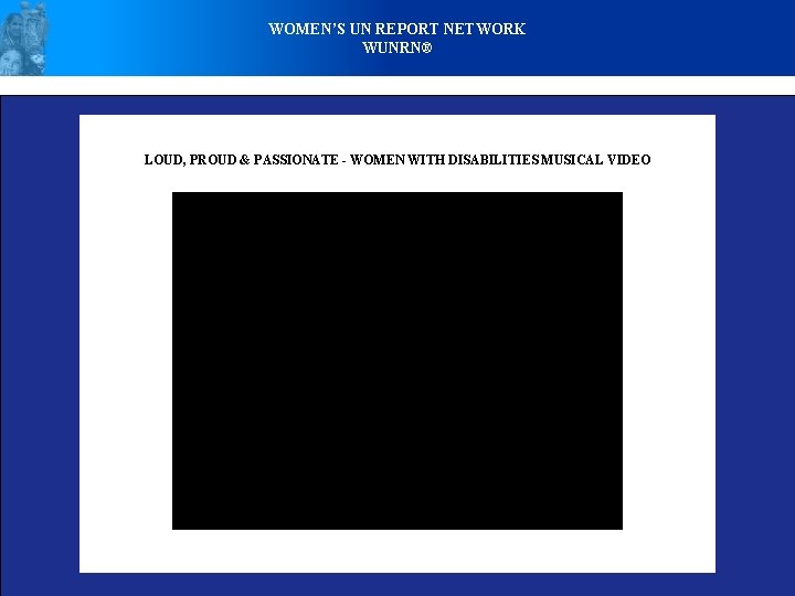 WOMEN’S UN REPORT NETWORK WUNRN® LOUD, PROUD & PASSIONATE - WOMEN WITH DISABILITIES MUSICAL