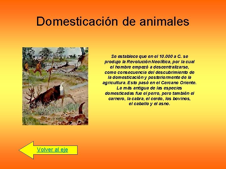 Domesticación de animales Se establece que en el 10. 000 a C. se produjo