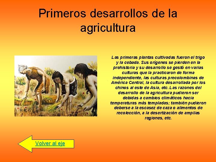 Primeros desarrollos de la agricultura Las primeras plantas cultivadas fueron el trigo y la
