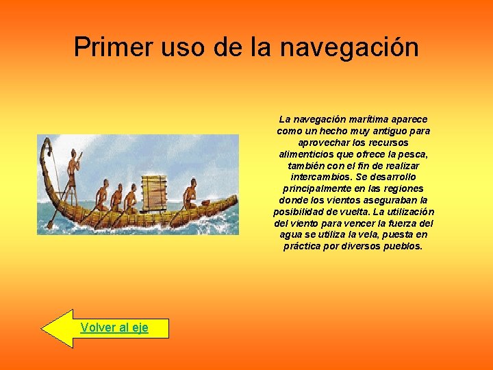 Primer uso de la navegación La navegación marítima aparece como un hecho muy antiguo