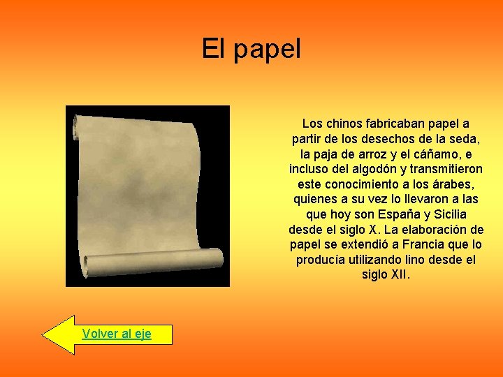 El papel Los chinos fabricaban papel a partir de los desechos de la seda,