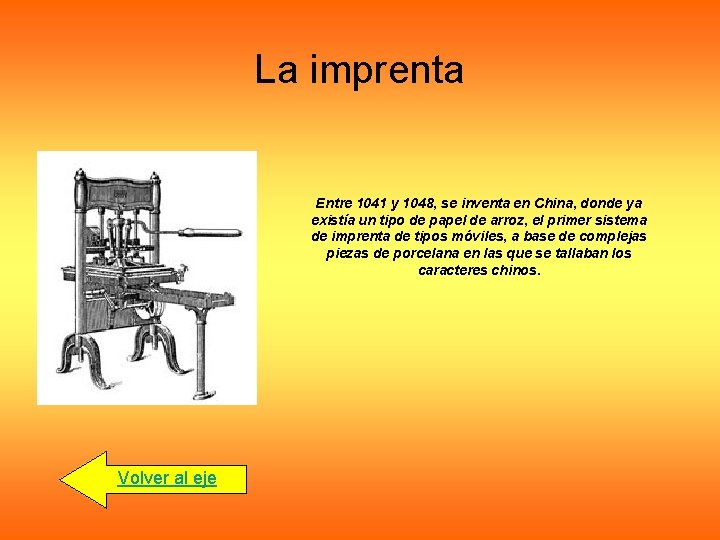 La imprenta Entre 1041 y 1048, se inventa en China, donde ya existía un