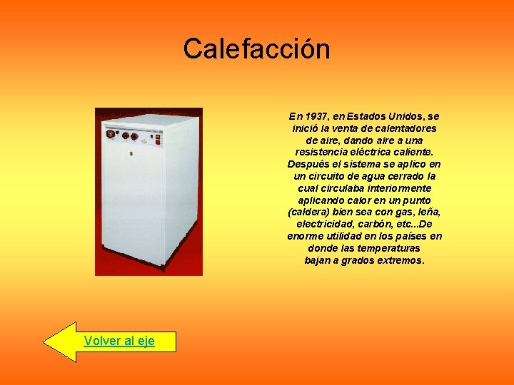 Calefacción En 1937, en Estados Unidos, se inició la venta de calentadores de aire,