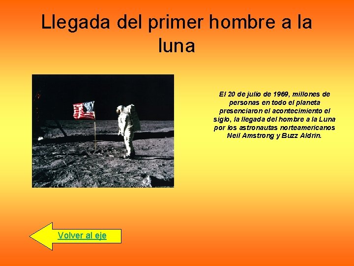 Llegada del primer hombre a la luna El 20 de julio de 1969, millones