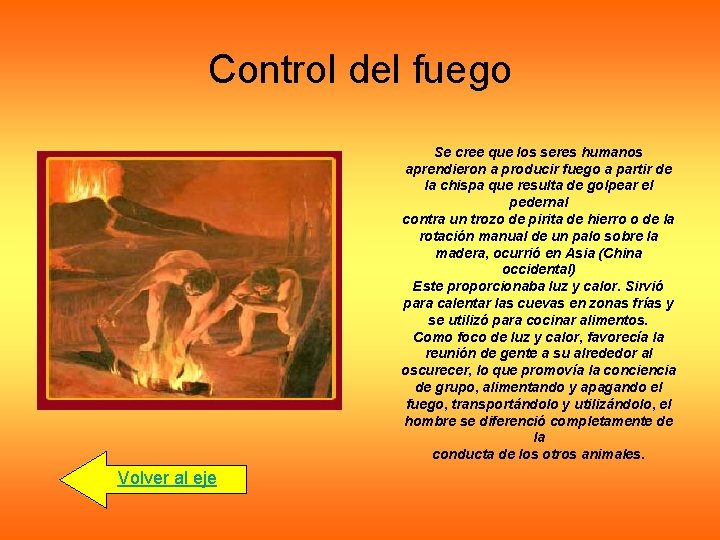 Control del fuego Se cree que los seres humanos aprendieron a producir fuego a