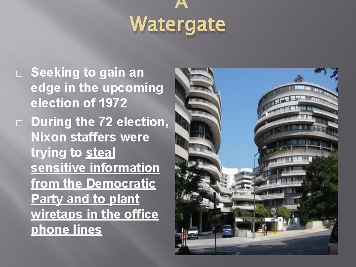 Watergate � � Seeking to gain an edge in the upcoming election of Watergate � � Seeking to gain an edge in the upcoming election of