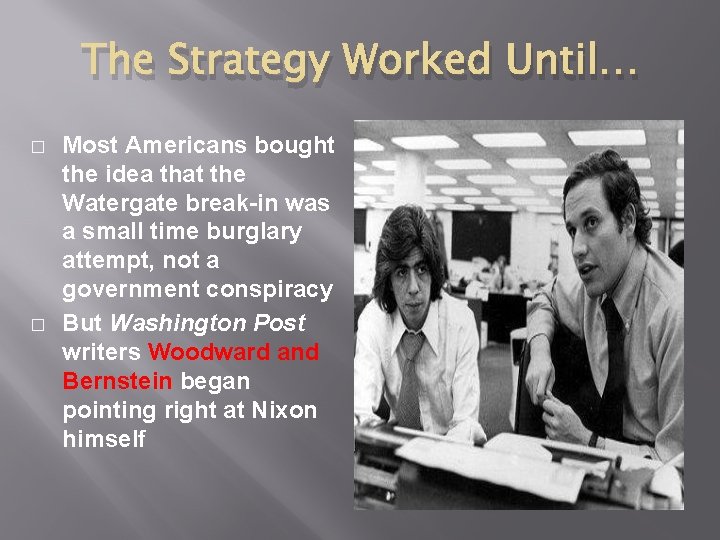 The Strategy Worked Until… � � Most Americans bought the idea that the Watergate The Strategy Worked Until… � � Most Americans bought the idea that the Watergate