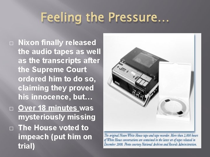 Feeling the Pressure… � � � Nixon finally released the audio tapes as well Feeling the Pressure… � � � Nixon finally released the audio tapes as well