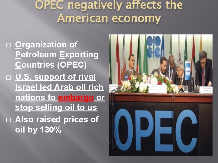 OPEC negatively affects the American economy � � � Organization of Petroleum Exporting Countries OPEC negatively affects the American economy � � � Organization of Petroleum Exporting Countries