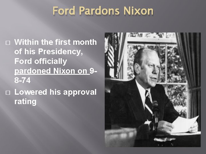 Ford Pardons Nixon � � Within the first month of his Presidency, Ford officially Ford Pardons Nixon � � Within the first month of his Presidency, Ford officially