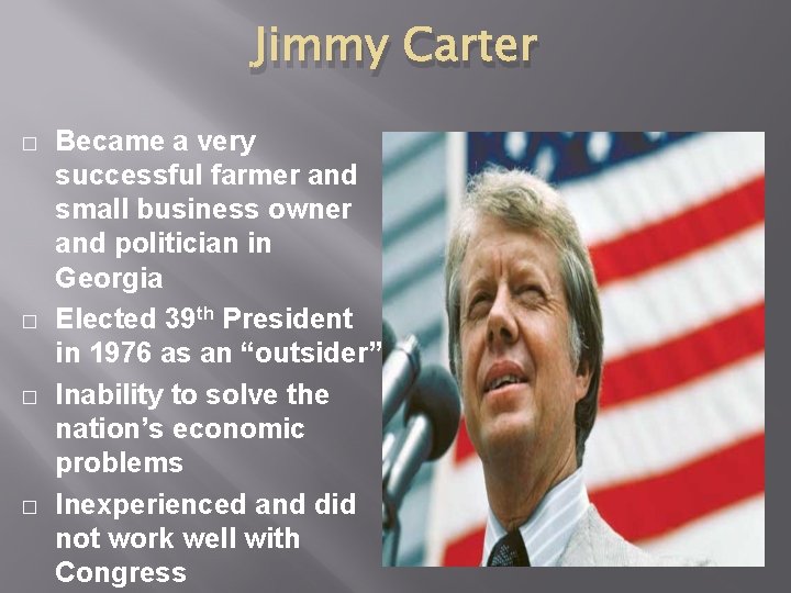 Jimmy Carter � � Became a very successful farmer and small business owner and Jimmy Carter � � Became a very successful farmer and small business owner and