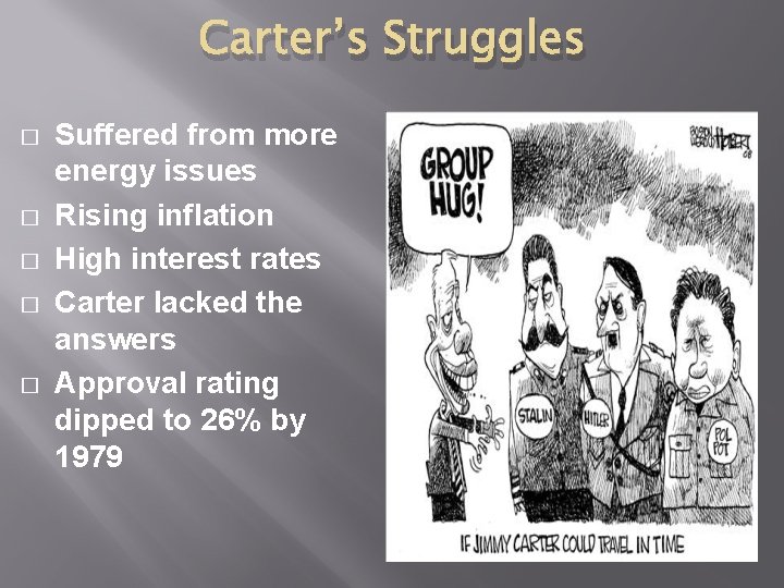 Carter’s Struggles � � � Suffered from more energy issues Rising inflation High interest Carter’s Struggles � � � Suffered from more energy issues Rising inflation High interest